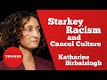 Starkey, Racism and Cancel Culture with Katharine Birbalsingh