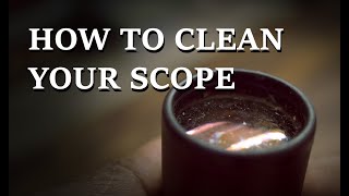 How to clean a dirty scope:  Removing caked dirt, blood and grit.