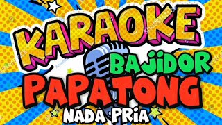 karaoke papatong bajidor nada pria@Mamangtahu-q9b