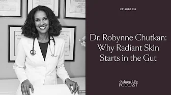 Dr. Robynne Chutkan: Why Radiant Skin Starts in the Gut | The Sakara Life Podcast