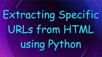 Extracting Specific URLs from HTML using Python