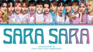 SEVENTEEN(세븐틴) -  SARA SARA || Color Coded Lyrics Eng/Rom/Kan