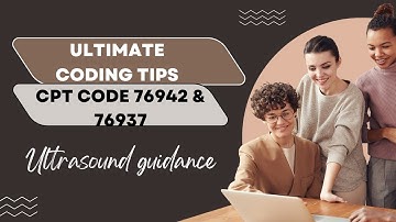 Coding Guidelines for Ultrasound Guidance CPT code 76942 and 76937