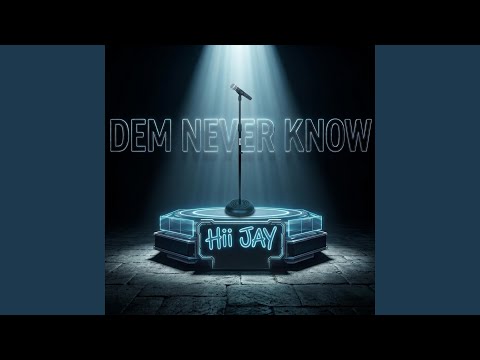 Dem never know