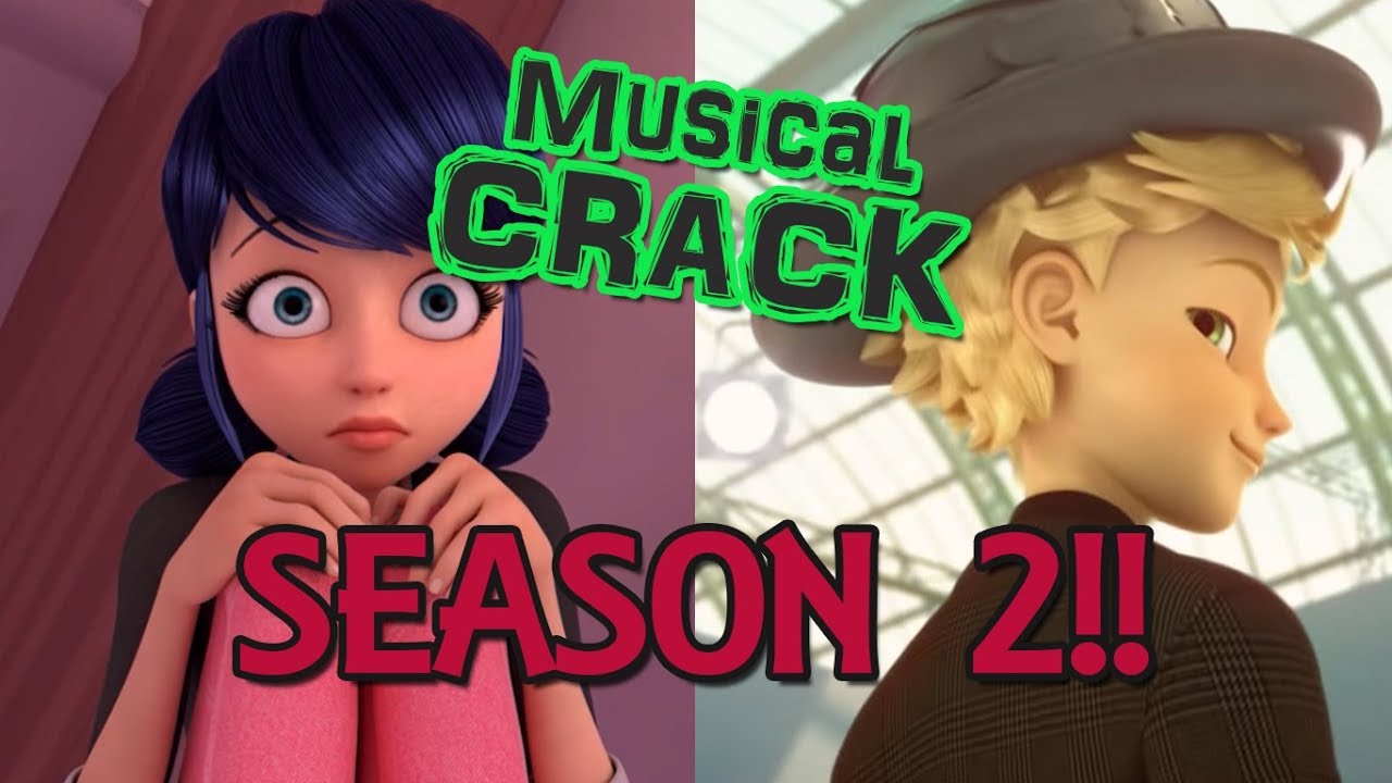 Miraculous Ladybug MUSICAL Crack- SEASON 2!!