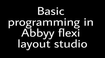 Basic programming in Abbyy flexi layout studio