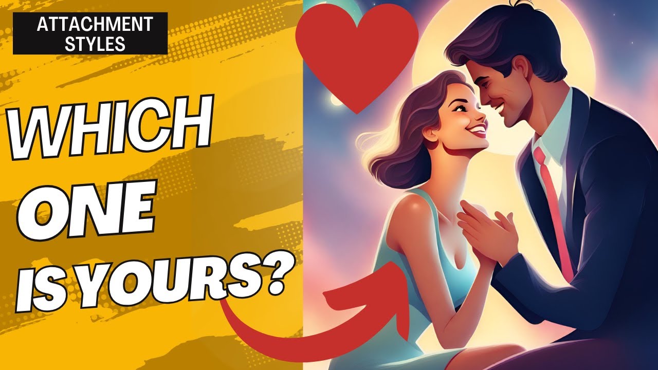 The 4 Attachment Styles Explained/How They Affect Your Relationship ...