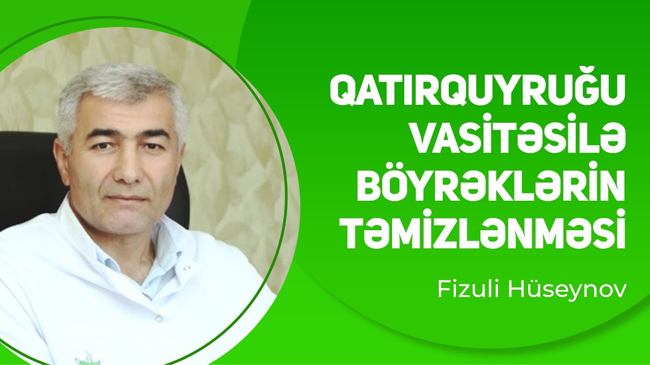 Qatırquyruğu ilə böyrəklərin təmizlənməsi | Fizuli Hüseynov