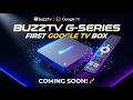 BuzzTV G-Series: Ultimate Google TV Box Incoming! Unboxing & Test