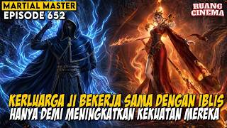 QIN CHEN AKHIRNYA TAU RENCANA TERSEMBUNYI DARI KELUARGA JI - ALUR CERITA MARTIAL MASTER EPS 652-653