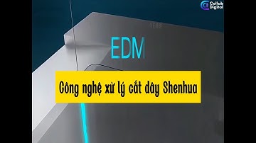 KHÁM PHÁ NGUYÊN LÍ CỦA CÔNG NGHỆ CẮT DÂY EDM