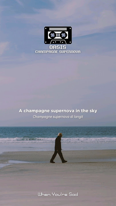 Oasis - Champagne Supernova (Story WA) #oasis #champagnesupernova