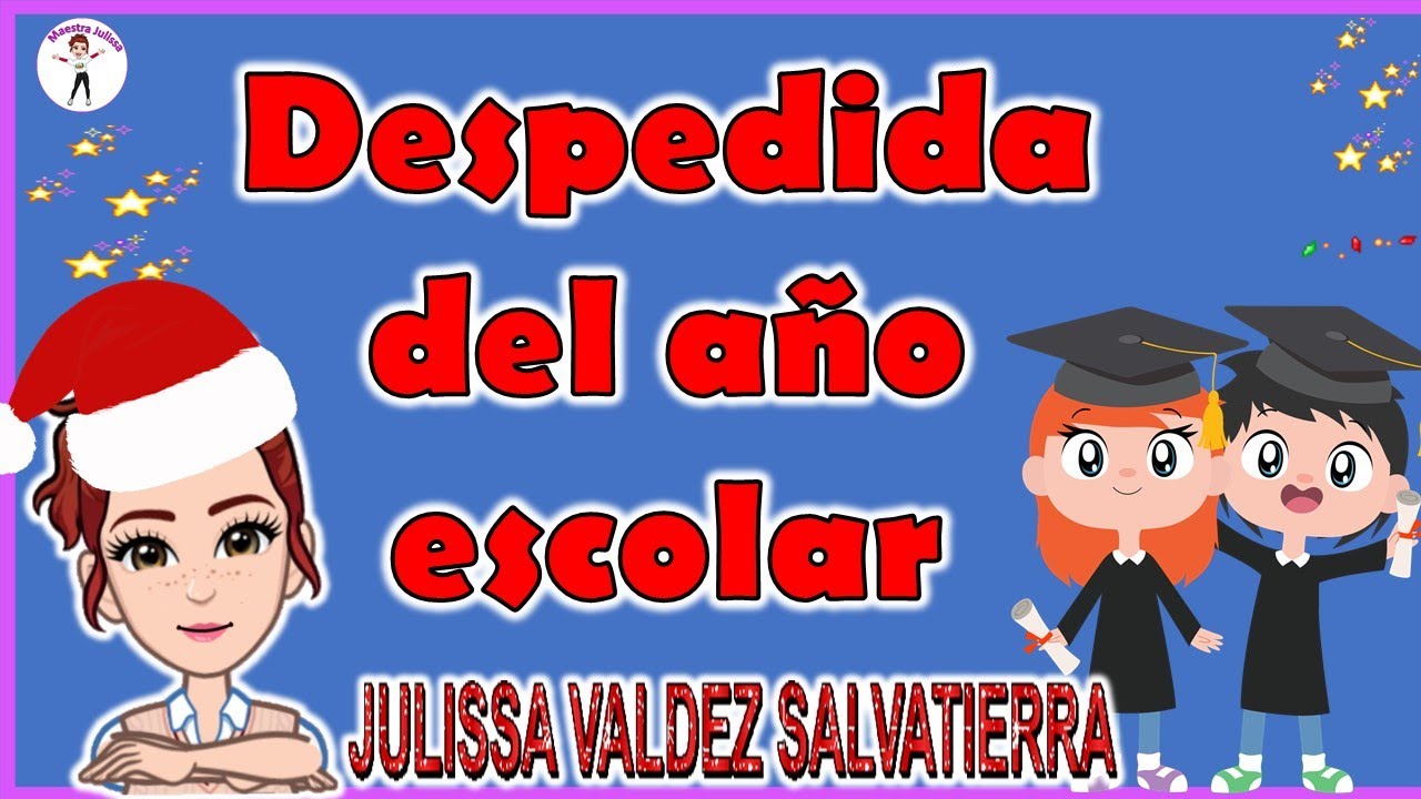 DESPEDIDA DEL AÑO ESCOLAR - YouTube