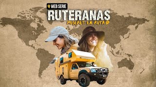 🌎 RUTERANAS | Mujeres en Ruta 4X4! [WEB SERIE] (2 mujeres viajando en Motorhome 4x4) #vanlife