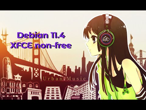 Debian 11.4 XFCE non-free. Debian listo para trabajar con solo un par de clicks de personalización