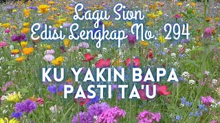 294 Ku Yakin Bapa Pasti Tau  Lagu Sion 