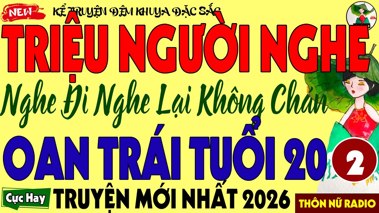 Truyện Có Thật Nghe Là Nghẹn Ngào: OAN TRÁI TUỔI 20 (2) - Không Phim Nào Hay Bằng Câu Chuyện Này