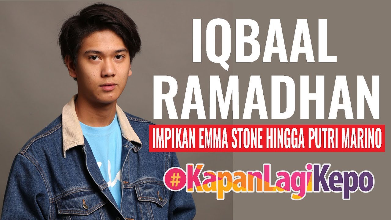 Iqbaal Ramadhan Impikan Emma Stone Hingga Putri Marino