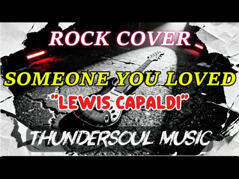 SOMEONE YOU LOVED – Lewis Capaldi | EMOTIONAL ROCK COVER ⚡🎸 | ThunderSoul Music