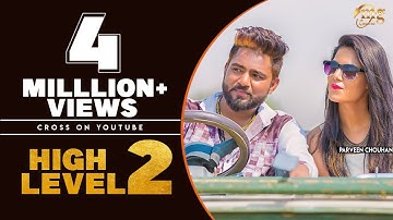 PARVEEN CHOUHAN | High Level 2 ( Official Video ) New Haryanvi Songs Haryanavi | Haryanvi Songs