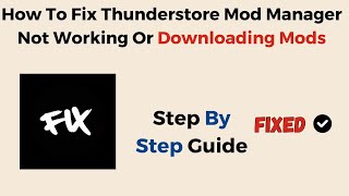 How To Fix Thunderstore Mod Manager Not Working Or Downloading Mods