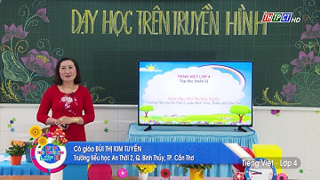 TẬP ĐỌC - LỚP 4: NHỮNG HẠT THÓC GIỐNG | DẠY HỌC TRÊN TRUYỀN HÌNH THTPCT