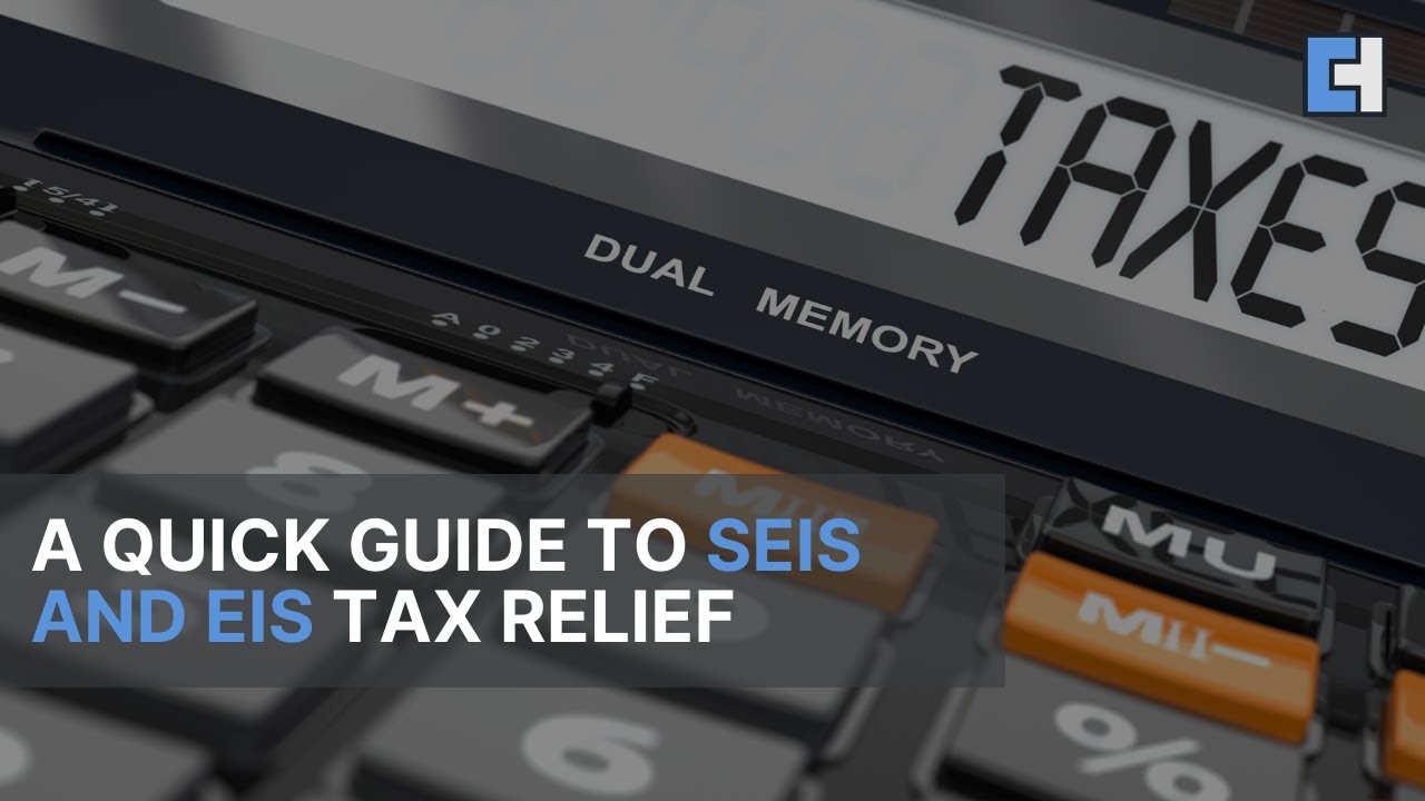 a-quick-guide-to-seis-and-eis-tax-relief-youtube