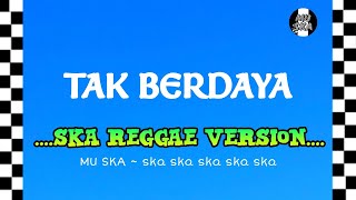 Tak Berdaya - Meggy Z | SKA REGGAE Version Cover By MU SKA 🎵