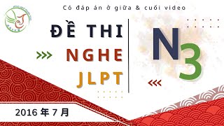 Đề thi nghe jlpt n3  tháng 7 năm 2016 có đáp án &  Script