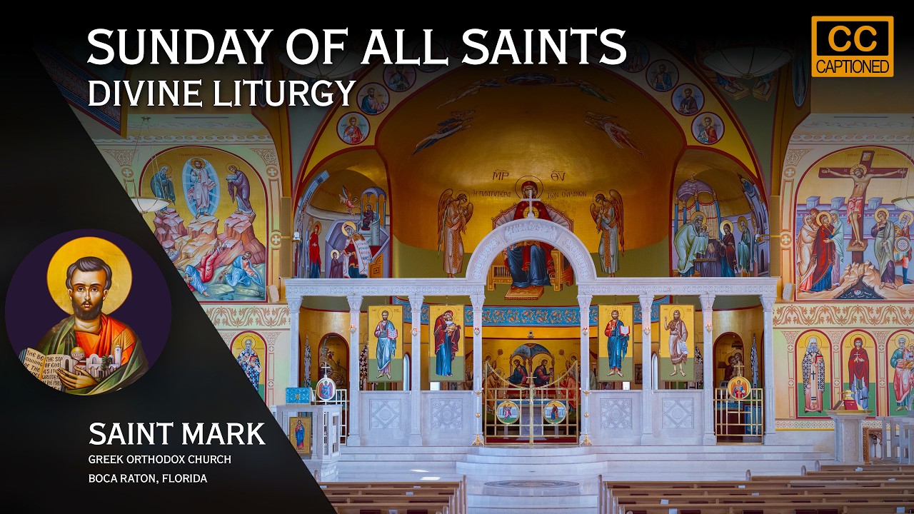 Sunday of All Saints: Greek Orthodox Divine Liturgy of Saint John Chrysostom, w/CC June 07, 2026