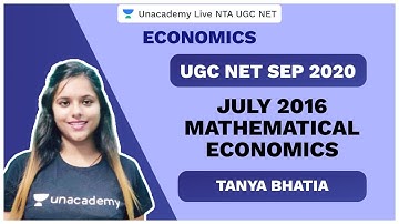 UGC NET SEP 2020 | July 2016 Mathematical Economics | Tanya | Unacademy Live NTA UGC NET
