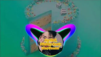 Jay Park- 'Birthday Remix feat(Ugly Duck, Woodie Gochild & Hoody) Bass Boosted Jay Park- 'Birthday Remix feat(Ugly Duck, Woodie Gochild & Hoody) Bass Boosted