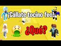 HISTORIA DE ROBLOX | ¡Cállate tocino feo! 🤬🤬🤬