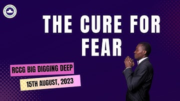 RCCG DIGGING DEEP SERVICE | THE CURE FOR FEAR  | 15TH AUGUST, 2023