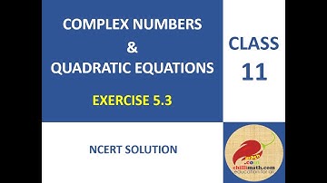 Exercise 5.3 of Chapter 5 Ncert Solution of Complex numbers & Quadratic Class 11 Maths