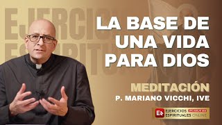 Principio Y Fundamento La Base De Una Vida Para Dios - P Mariano Vicchi - Ee 2025