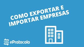 Famous eProtocolo - Como exportar e importar empresas Net Worth