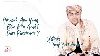CERITA - Hikmah Apa Yang Bisa Kita Ambil Dari Pandemic ? Bersama Ust.Taufiqurrahman (Ustadz Pantun)