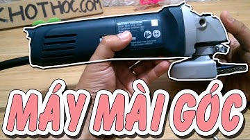 Cách chọn mua máy mài góc cầm tay RẺ-BỀN-ĐẸP