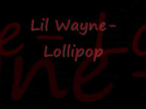 Lil Wayne - Lollipop (dirty with lyrics in description)