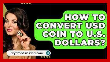 How to Convert USD Coin to U.S. Dollars? - CryptoBasics360.com