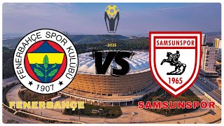 Fenerbahçe - Samsunspor Süper Kupa Yarı Final Maçı Ne Zaman?