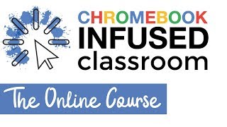 Intro to The Chromebook Infused Classroom Online Course