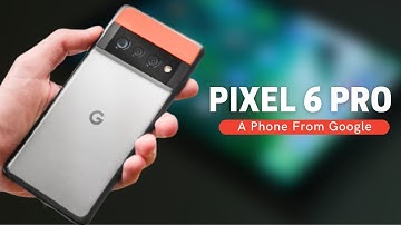 Google Pixel 6 Pro - Finally Android 12