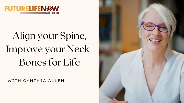 Align your Spine, Improve your Neck | Bones for Life