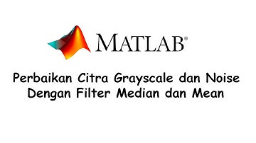 Perbaikan Citra Grayscale dan Noise Dengan Filter Median dan Mean di Matlab