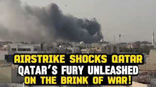 Israel Strikes Doha, Qatar’s Fury Erupts and the World on the Brink of War?