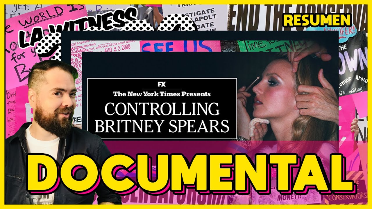 CONTROLLING BRITNEY SPEARS: RESUMEN (Documental del New York Times) #