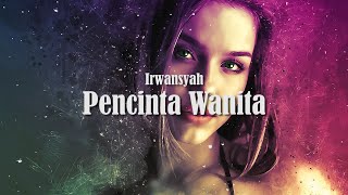 Irwansyah - Pencinta Wanita (Lirik)