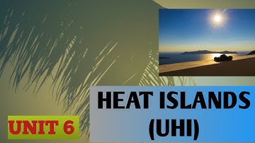 HEAT ISLANDS  * UNIT 6 : Thermal, Marine Pollution and Radioactive * Impacts * #environmentalscience